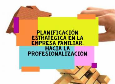 Planificación Estratégica en la Empresa Familiar.